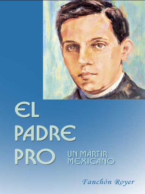 cover image of El Padre Pro. Un mártir mexicano